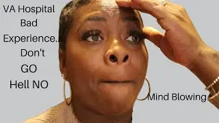 VA Hospital...Bad Experience....What You Should Know.....Don't Go...Chit Chat