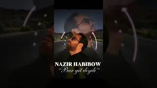 Nazir Habibow - Bar git di&yacute;di 2024