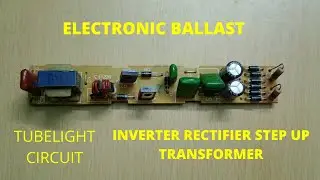 Electronic Ballast | Tubelight Circuit | Electrical Gas Discharge | Inverter Rectifier Transformer |