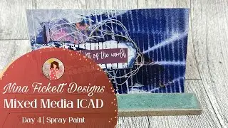 Mixed Media ICAD 2023 | Day 4 | Spray Paint