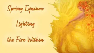 Spring Equinox, Lighting the Fire Within:  Angel Card Reading with Elisa Moffit