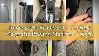 Review JLL Fitness JLL Folding Magnetic Rowing Machine &ndash; Compact Home Rower with Adjustable Resistan