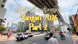 Seeing YANGON as a Local - Part 2