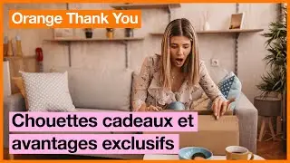 Orange Thank You: des cadeaux gratuits et des avantages exclusifs rien que pour vous