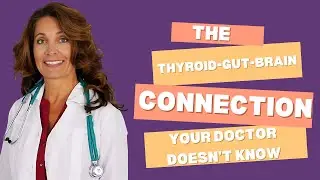 The Thyroid-Gut-Brain Connection Your Doctor Doesn't Know | Deborah Maragopoulos