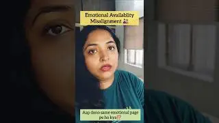 💞 Are you emotionally connected with your partner❓| Jab emotional timing match nahi karti