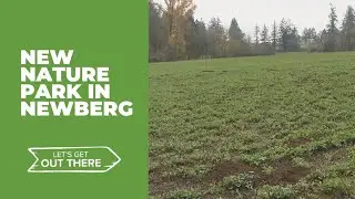 New nature preserve taking shape in Newberg
