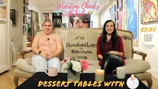 Wedding Chimes With Val Ep.21 -  Dessert Tables with Miss Cream Roll