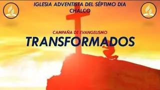 Campa&ntilde;a Evangel&iacute;stica 28 de IASD Chalco Pastor Benjam&iacute;n Carmona Soriano