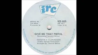 Quentin E. Klopjaeger ~ Give Me That Pistol ~ Stavely Makepeace