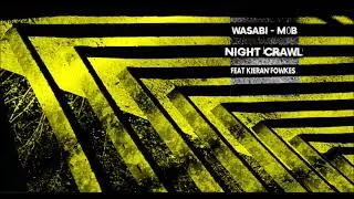 WASABI - M0B Feat KIERAN FOWKES: 'NIGHT CRAWL' .   