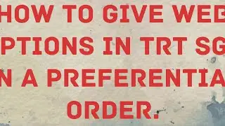 How to give web options in TRT SGT in a Preferential order.