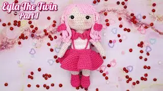 EYLA THE TWIN | PART 1 | ARMS, SHOES & LEGS, BODY, COLLAR | MAKING AMIGURUMI CROCHET DOLL