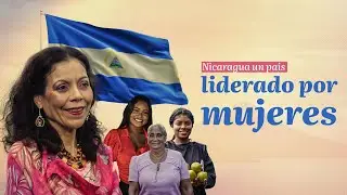 Nicaragua, un pa&iacute;s liderado por mujeres