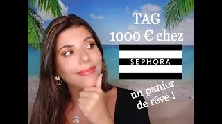 TAG 1000€ chez Sephora, mon panier de rêve !