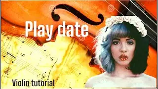 Melanie Martinez - Play Date [violin tutorial]