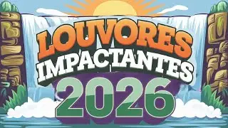 🌊📖💝🙏CANÇÕES QUE VÃO TOCAR SEU CORAÇÃO, EDIFICAR SUA VIDA E TE IMPACTAR🎵LOUVORES 2026🔥🎶💖(OFICIAL)🌊☀️💚