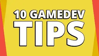 10 GAME DEVELOPMENT TIPS