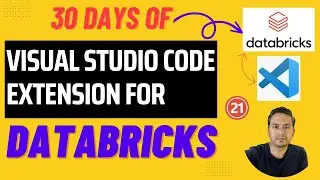 Day 21: Visual Studio Code Extension For DATABRICKS | 30 Days of Databricks
