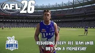 I Rebuilt North Melbourne In AFL 26 Until They Win A Premiership