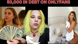 MAN 50 000 IN DEBT ON ONLYFANS LETS TALK ABOUT IT
