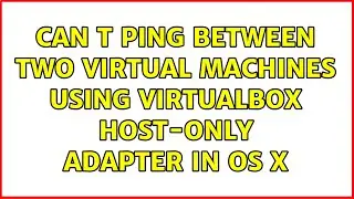 Can t ping between two virtual machines using VirtualBox host-only adapter in OS X (2 Solutions!!)