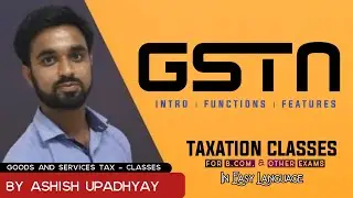 GSTN । What is GSTN ? Introduction, Features, Functions & Structure of GSTN । GST Classes for Bcom।
