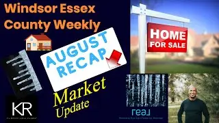 Windsor Ontario and Essex  County Real Estate Market Update August 2022 Recap