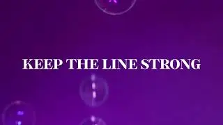 KEEP THE LINE STRONG