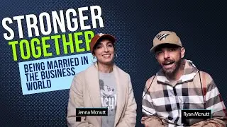 Balancing Marriage In Business | Stronger Together with Ryan & Jenna