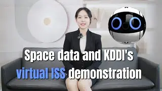 Space data and KDDI&rsquo;s virtual ISS demonstration