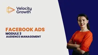 Facebook Ads Module 3 - Audience Management