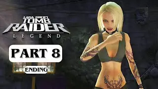 TOMB RAIDER: LEGEND &ndash; Gameplay Walkthrough Part 8 ENDING [No Commentary] 4K 60FPS