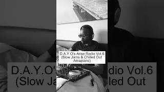 D.A.Y.O's Arise Radio Vol.6 (Slow Jams & Chilled Amapiano)