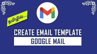 Create a Email Template on your Gmail Account | GMail Tips | Tamil Tech Pistha