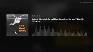 Episode 55 Alvin Fyhn and Hans Jonas from Norway Viking Sky SAR Case