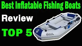 Top 5 Best Inflatable Fishing Boats On 2025
