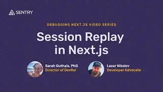 Session Replay | Debugging Next.js Applications with Sentry