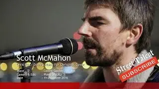 Driving home for christmas Cover by Scott McMahon, Street Talent, Street Music /Busking