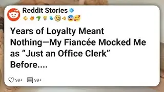 Years of Loyalty Meant Nothing&mdash;My Fianc&eacute;e Mocked Me as &ldquo;Just an Office Clerk&rdquo; Before.... #reddit 