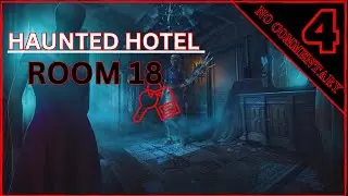 HAUNTED HOTEL : ROOM 18 pt 4 ( NO COMMENTARY )
