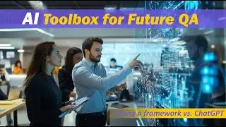קורס: AI Toolbox for Future QA, פרק 24: Using a framework vs.  ChatGPT