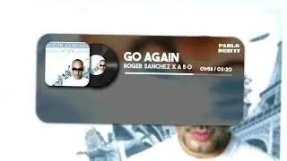 Roger Sanchez x A B O - Go Again (Pablo Denuit Remix)