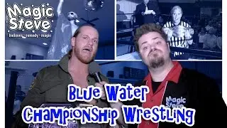 Magic Steve: Blue Water Championship Wrestling!