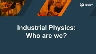 Industrial Physics - Who Are We?