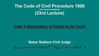 33rd Lecture CPC Order X (Examination of the Parties by the Court)