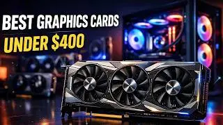 🔥 Best Graphics Cards Under $400 in 2026 | Top GPUs Compared 🔥