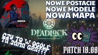 DEADLOCK PACZ NOTES - JAK ZUPEŁNIE NOWA GRA - OM&Oacute;WIENIE PRZEOGROMNEGO PATCHA 18.08