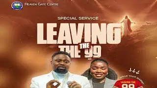 LEAVING THE 99 - Heaven Gate Centre - Special Youth Service