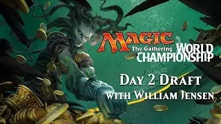 2017 Magic World Championship: Day 2 Draft with William Jensen